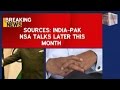 India-Pakistan: NSA Talks Later This Month