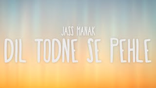 Jass Manak - Dil Todne Se Pehle {lyrics video}(New Punjabi Song)
