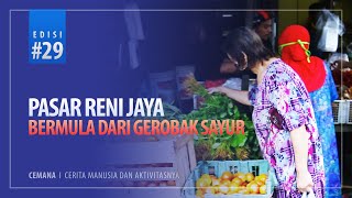 CEMANA, edisi#29 PASAR RENI JAYA BERMULA DARI GEROBAK SAYUR