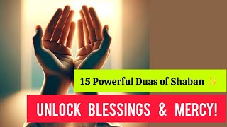 Powerful Duas for Shaban 1-15| Unlock Blessings, Forgiveness \u0026 Barakah This Month