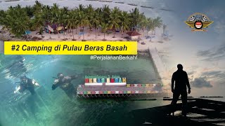 #2 Camping di Pulau Beras Basah | Perjalanan penuh berkah