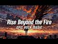 Rise Beyond the Fire | Powerful Music | Epic Rock | MusicalDrowning