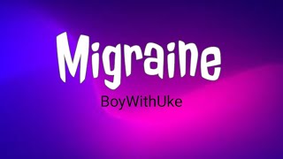 Migraine - BoyWithUke | Lyrics / Lirik