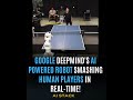 GOOGLE DEEPMIND'S AI-POWERED ROBOT SMASHING HUMAN PLAYERS IN REAL-TIME! #shorts #ai #AI #tech