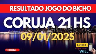 Resultado do jogo do bicho ao vivo CORUJA-RIO 21H dia 09/01/2025 - Quinta-feira