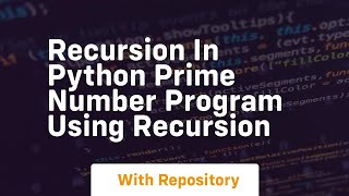 Recursion in python prime number program using recursion