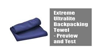 Extreme Ultralite Backpacking Towel - Preview and Test