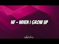 NF - When I Grow Up(Lyrics)