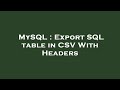 MySQL : Export SQL table in CSV With Headers