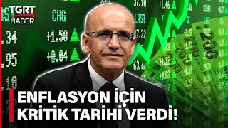 Bakan Şimşek 'Enflasyon Düşecek' Dedi, Tarih Verdi: Tek Haneli Enflasyona Döneceğiz - TGRT Haber