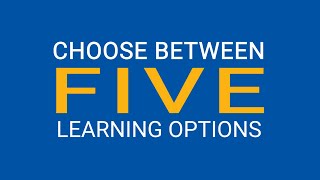 Choose Between Five Learning Options