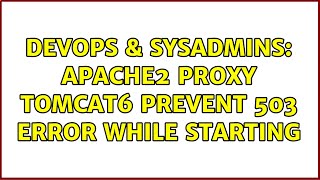 DevOps & SysAdmins: Apache2 proxy Tomcat6 prevent 503 error while starting