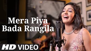 Mera Piya Bada Rangeela Ye Baat Meri Mane Na (Official Video) Rupali Jagga Ft Himesh Reshammiya Song
