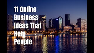 11 Online Business Ideas That Help People