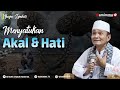 Cara Menyatukan Akal Dan Hati - Buya Syakur