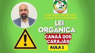 Concurso Prefeitura de Canaã dos Carajás/PA - Lei Orgânica - Aula 1