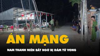 Xem đánh bóng chuyền, nam thanh niên bất ngờ bị đâm chết
