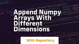 append numpy arrays with different dimensions