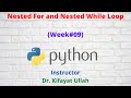 Nested For and Nested While Loop || Programming with Python (Week#09)