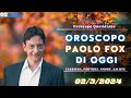 Oroscopo di Oggi 02 Marzo 2024 di Paolo Fox: Previsioni per Tutti i Segni