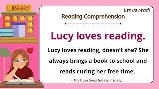 GRADE 4-6 Reading Comprehension Practice I Lucy loves reading, doesn’t she? I TAG QUESTIONS