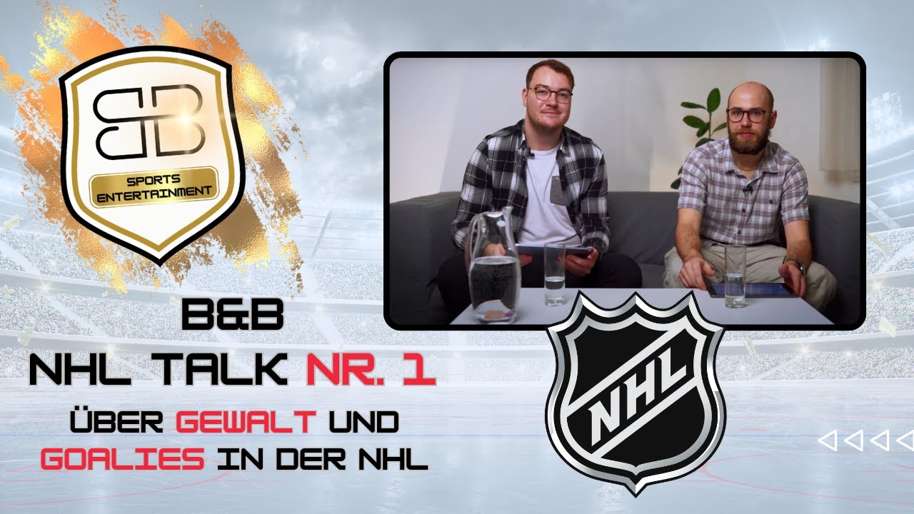 B&B NHL-Talk Nr. 1 - über Gewalt Und Goalies In Der NHL - YouTube