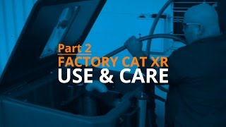 Factory Cat XR Use and Care (Part 2 of 3)