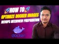 How To Optimize Docker Images? | Multi-Stage Docker Builds | DevOps & SRE Interview Preparation