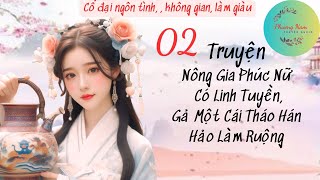 Tập 02 - Convert - Nông Gia Phúc Nữ Có Linh Tuyền, Gả Một Cái Tháo Hán Hảo Làm Ruộng | Không gian