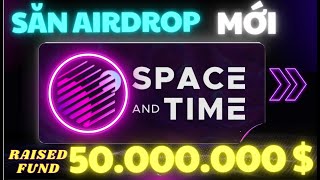 GỌI VỐN 50 TRIỆU ĐÔ - NHIỆM VỤ AIRDROP MIỄN PHÍ TỘI GÌ KHÔNG SĂN AIRDROP SPACE AND TIME ??