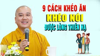 9 CÁCH KHÉO ĂN KHÉO NÓI ĐƯỢC LÒNG THIÊN HẠ - Thầy Pháp Hòa NEW