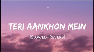 Teri Aankhon Mein (Slowed+Reverb) Darshan Raval + Neha Kakkar  Lyrical HD