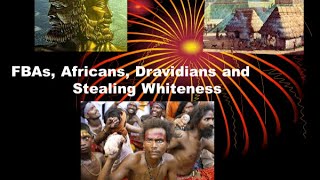 Dr. Clyde Winters on FBA's, Africans, Dravidians and Stealing Whiteness
