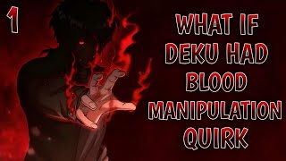 What if Deku had a Blood Manipulation Quirk ? part 1