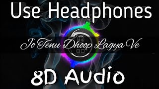 Jo Tenu Dhoop Lagya Ve(8D Audio)  | Rito Riba | HQ