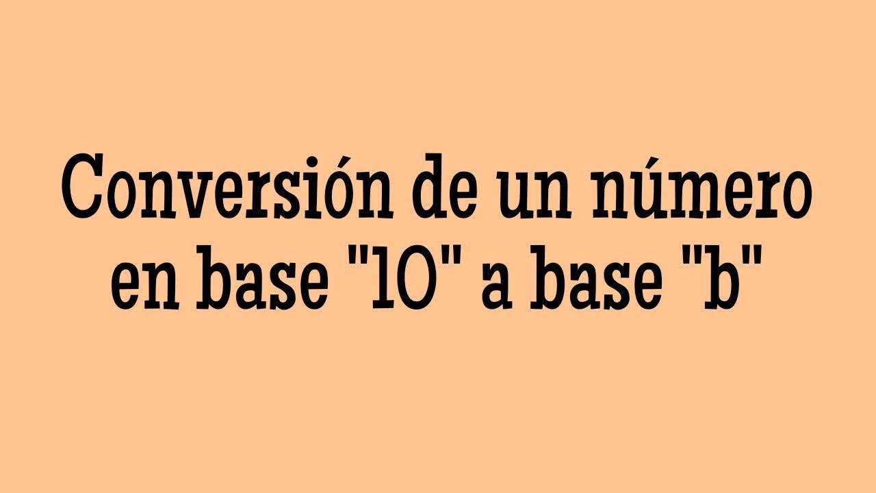 Conversión De Un Número En Base "10" A Base "b" - YouTube