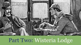 38b Wisteria Lodge (Part Two) from His Last Bow: Reminiscences of Sherlock Holmes (1917) Audiobook
