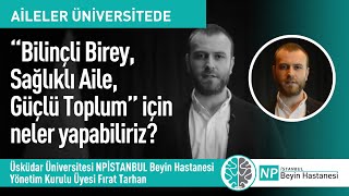 “Bilinçli Birey, Sağlıklı Aile, Güçlü Toplum” için neler yapabiliriz?