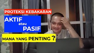 MANA YANG PENTING || PROTEKSI KEBAKARAN AKTIF ATAU PASIF