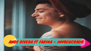 Andy Rivera ft Farina - Involucrado ( audio )