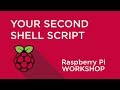 Raspberry Pi Workshop - Chapter 3  - Your Second Shell Script
