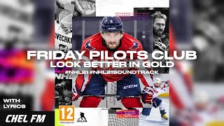 Friday Pilots Club - Look Better In Gold (+ Lyrics) - NHL 21 Soundtrack