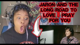 Jaron and The Long Road to Love - Pray for You - Reaction