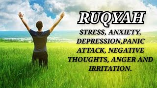 RUQYAH TO REMOVE STRESS, ANXIETY, DEPRESSION,PANIC ATTACK, NEGATIVE THOUGHTS, ANGER AND IRRITATION.
