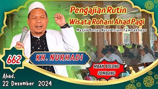 Edisi 662 , KH. NURHADI | Pengajian Rutin Ahad Pagi 22 Desember 2024.