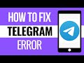 How to Fix Telegram Error 