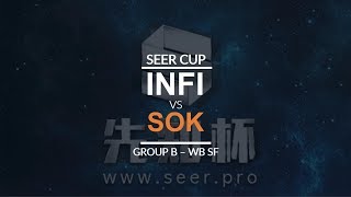 Seer Cup - WB SF (Group B): [H] Infi vs. Sok [H]