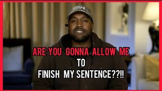 Hey hey hey ! Boy !! Can I finish my sentence (Kanye west interview 2022)