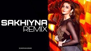 sakhiyan (remix) // New sakhiyan remix // BADSHAH DJ