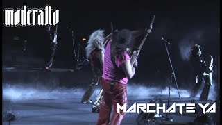 Moderatto - Márchate Ya (Live)